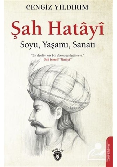 Şah Hatayi: Soyu - Yaşamı - Sanatı - Cengiz Yıldırım - Dorlion Yayınevi