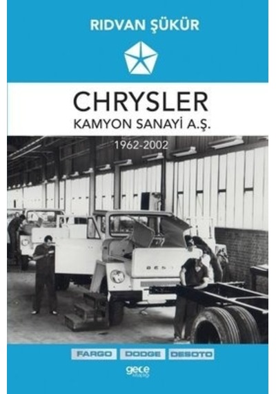 Chrysler Kamyon Sanayi A.Ş. 1962 - 2002 - Rıdvan Şükür - Gece Kitaplığı