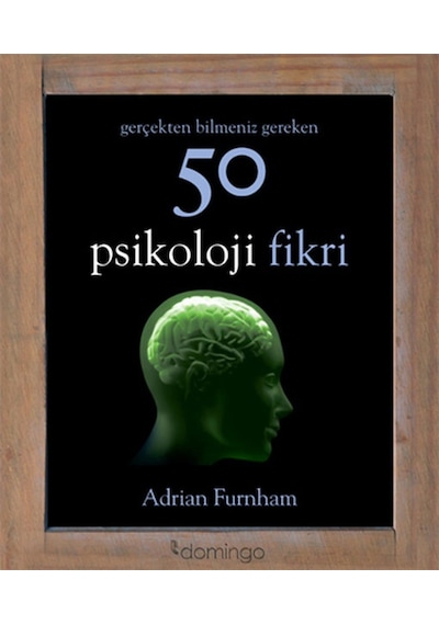 Gerçekten Bilmeniz Gereken 50 Psikoloji  Fikri