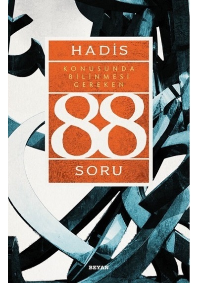 Hadis Konusunda Bilinmesi Gereken 88 Soru - Ahmet Yücel - Beyan Yayınları