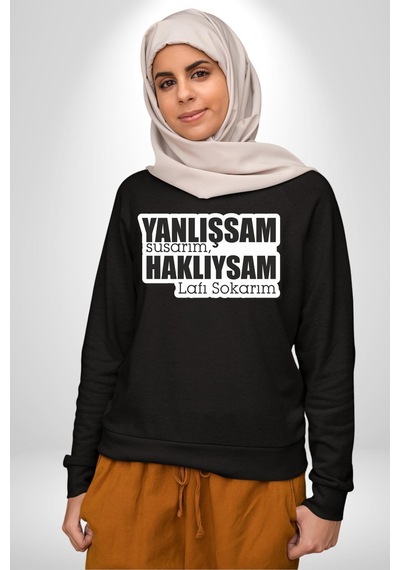 Yanlışsam Susarım, Haklıysam Lafı Sokarım Unisex Siyah Sweatshirt Siyah
