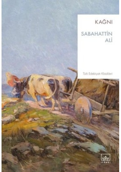 Kağnı - Türk Edebiyatı Klasikleri - Sabahattin Ali - İthaki Yayınları