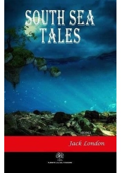 South Sea Tales - Jack London - Platanus Publishing