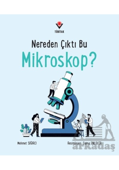 Nereden Çıktı Bu Mikroskop Tübitak Yayınları