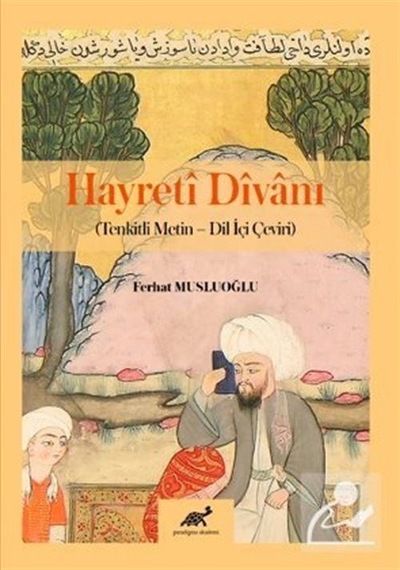 Hayretî Dîvanı (Tenkitli Metin - Dil İçi Çeviri) / Ferhat Musl...
