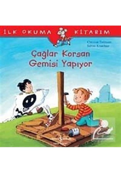 Çağlar Korsan Gemisi Yapıyor: İlk Okuma Kitabım