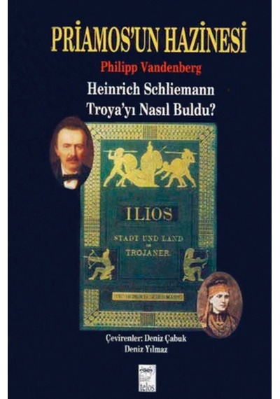 Priamos'un Hazinesi Heinrich Schliemann Troya'yı Nasıl Buldu? - Philipp Vandenberg - Telos Yayıncılık