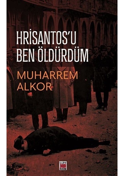 Hrisantos'u Ben Öldürdüm / Muharrem Alkor