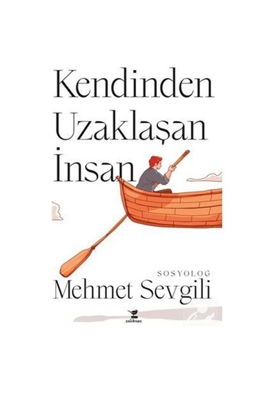 Kendinden Uzaklaşan İnsan - Mehmet Sevgili - Çalıkuşu