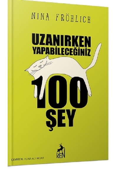 Uzanırken Yapabileceğiniz 100 Şey - Nina Fröhlich - Ren Kitap