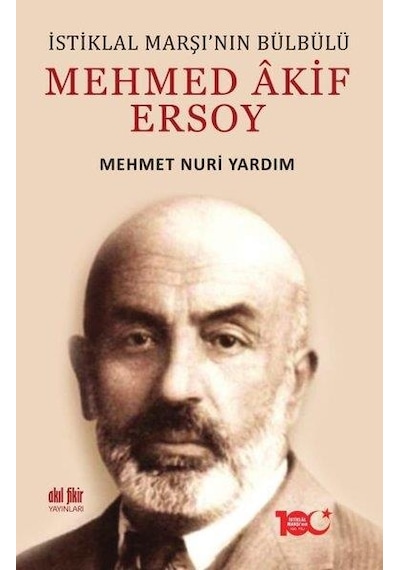 Istiklal Marşının Bülbülü Mehmed Akif Ersoy - Mehmet Nuri Yardım