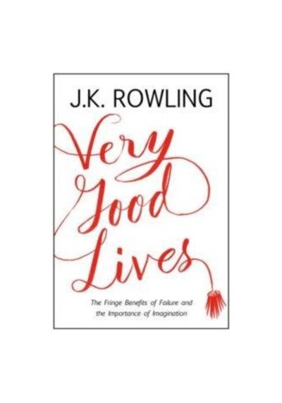 Very Good Lives The Fringe Benefits Of Failure And The Importanc