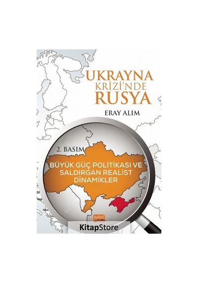 Ukrayna Krizinde Rusya: Büyük Güç Politikası ve Saldırgan Realist Dinamikler - Eray Alim - Nobel Bilimsel Eserler