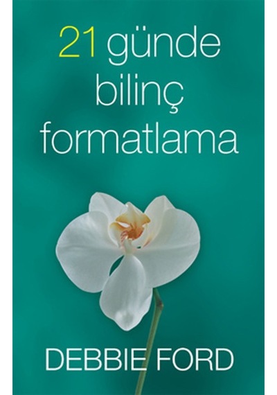 21 Günde Bilinç Formatlama - Debbie Ford - Butik