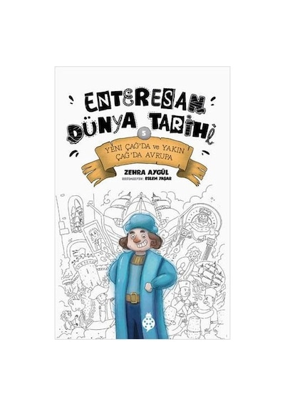 Yeni Çağ'da ve Yakın Çağda Avrupa - Enteresan Dünya Tarihi 5 - Zehra Aygül - Uğurböceği