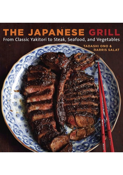 The Japanese Grill: From Classic Yakitori To Steak, Seafood, And Vegetables A Cookbook