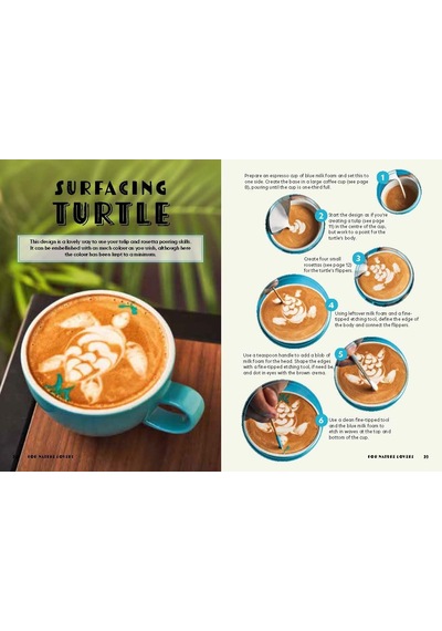 Coffee Art Masterclass: 50 İncredible Coffee Designs For The Home Barista