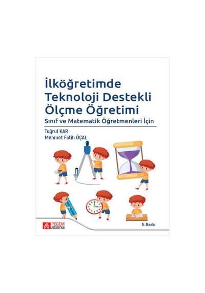 Pegem Akademi Yayıncılık - İlköğretimde Teknoloji Destekli Ölçme Öğretimi