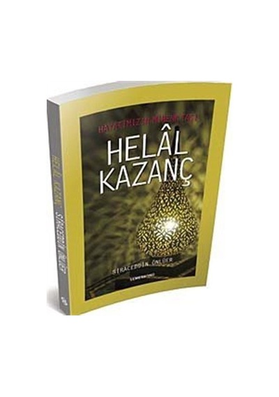 Helal Kazanç-Hayatımızın Mihenk Taşı - Siraceddin Önlüer - Semerkand Yayınları