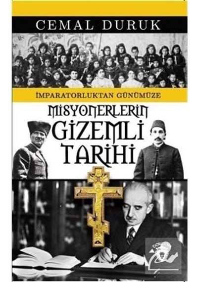 Misyonerlerin Gizemli Tarihi-İmparatorluktan Günümüze - Cemal Duruk - Dorlion Yayınevi