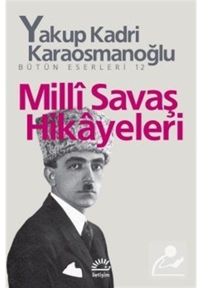 Milli Savaş Hikayeleri Bütün Eserleri 12 - Yakup Kadri Karaosm