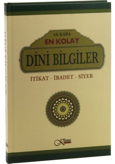 En Kolay Dini Bilgiler İtikat-İbadet-Siyer (Ciltli) / Ali Kara