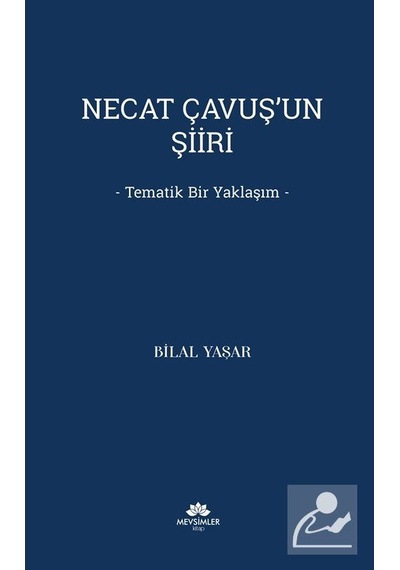 Necat Çavuş'un Şiiri & Tematik Bir Yaklaşım / Bilal Yaşar