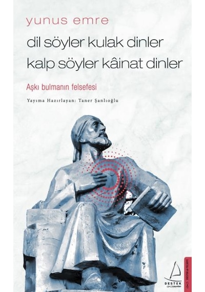 Dil Söyler Kulak Dinler Kalp Söyler Kainat Dinler-Aşkı Bulmanın Felsefesi - Taner Şanlıoğlu - Destek Yayınları