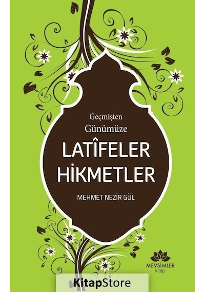 Geçmişten Günümüze Latifeler Hikmetler  - Mehmet Nezir Gül  - Mevsimler Kitap