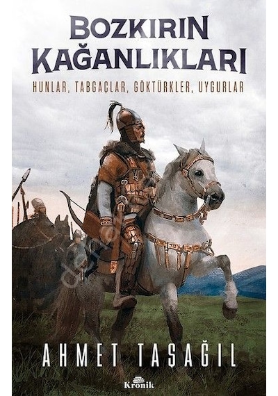 Bozkırın Kağanlıkları - Ahmet Taşağıl - Kronik Kitap
