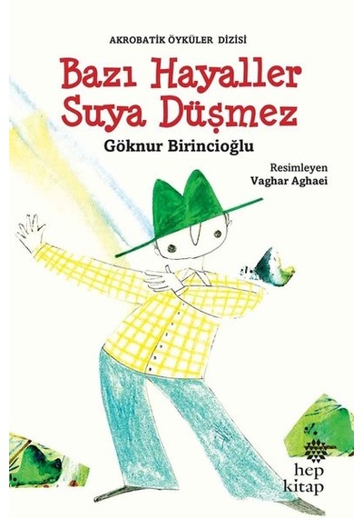 Bazı Hayaller Suya Düşmez-Akrobatik Öyküler - Göknur Birincioğlu - Hep Kitap