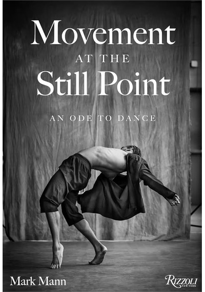 Rizzoli Movement At The Still Point An Ode To Dance 9780789346070