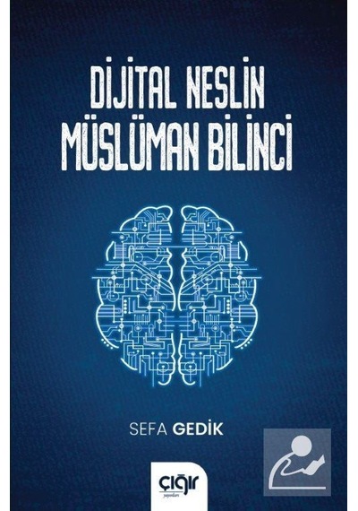 Dijital Neslin Müslüman Bilinci - Sefa Gedik - Çığır Yayınları
