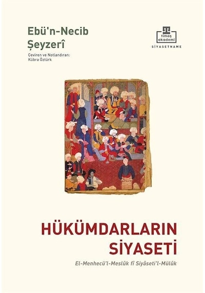 Hükümdarların Siyaseti - Abdurrahman Eş-Şeyzeri - Timaş Akademi