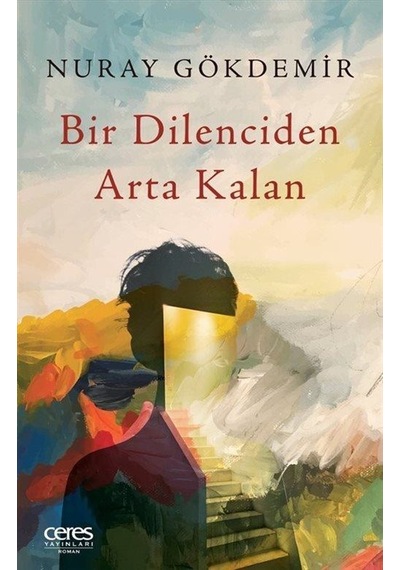 Bir Dilenciden Arta Kalan / Nuray Gökdemir
