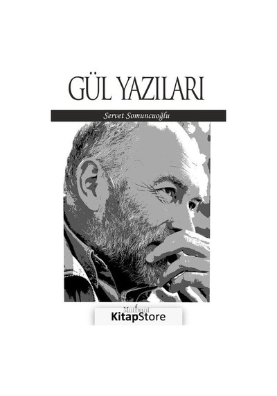 Gül Yazıları - Servet Somuncuoğlu - Matbuat Yayın Grubu
