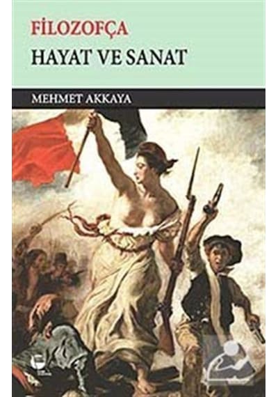 Filozofça - Hayat ve Sanat - Mehmet Akkaya - Belge Yayınları