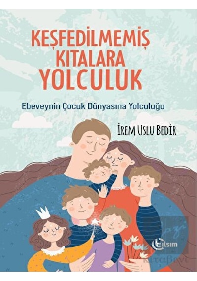 Keşfedilmemiş Kıtalara Yolculuk - İrem Uslu Bedir - Tılsım Yayınevi