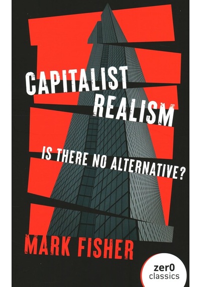 Capitalist Realism New Edition : Is There No Alternative