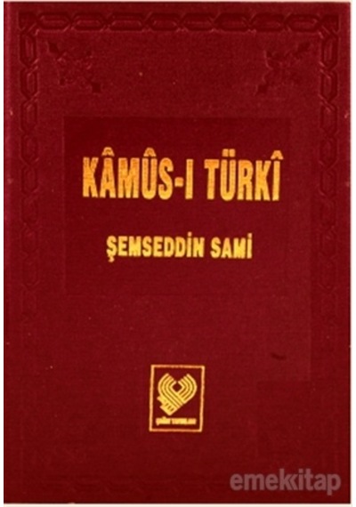 Kamus-i Türki 1 (Osmanlıca - Osmanlıca Sözlük) - Şemseddin Sami - Çağrı Yayınları