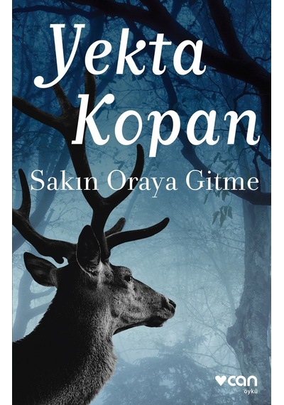 Sakın Oraya Gitme - Yekta Kopan - Can Yayınları