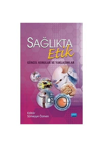 Sağlıkta Etik - Güncel Konular Ve Yaklaşımlar