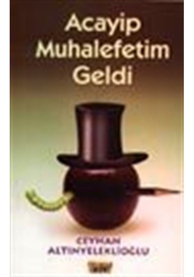 Acayip Muhalefetim Geldi / Ceyhan Altınyeleklioğlu