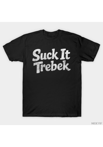 Flood Of Style Suck It Trebek Erkek Kadın Tişörtü %100 Pamuklu Tişörtler Kısa Kollu Üstler 1212-2 Siyah