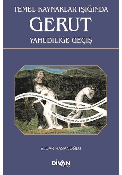 Temel Kaynaklar Işığında Gerut Yahudiliğe Geçiş - Eldar Hasanoğlu - Divan Kitap