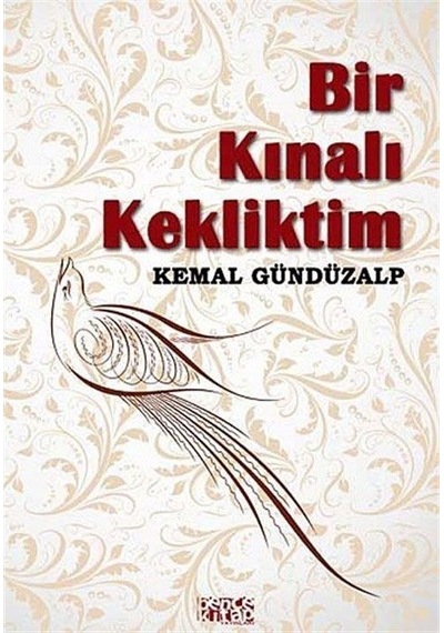 Bir Kınalı Kekliktim - Kemal Gündüzalp - Bence Kitap