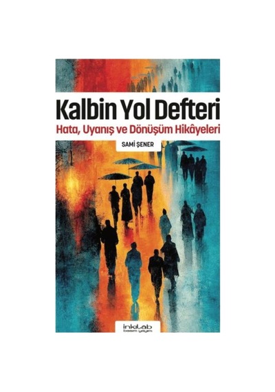 Kalbin Yol Defteri - Hata, Uyanış Ve Dönüşüm Hikayeleri - Ccgx-894426