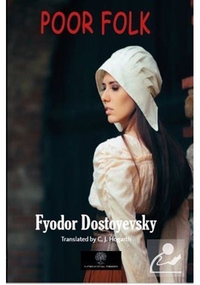 Poor Folk - Fyodor Mihayloviç Dostoyevski - Platanus Publishing