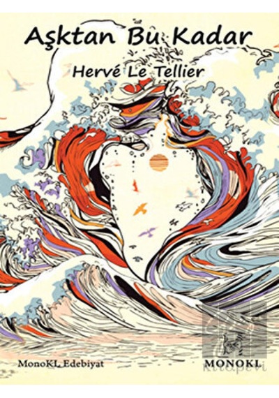 Aşktan Bu Kadar - Herve Le Tellier - Monokl