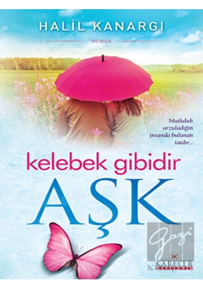 Kelebek Gibidir Aşk - Halil Kanargı - Kariyer Yayınları